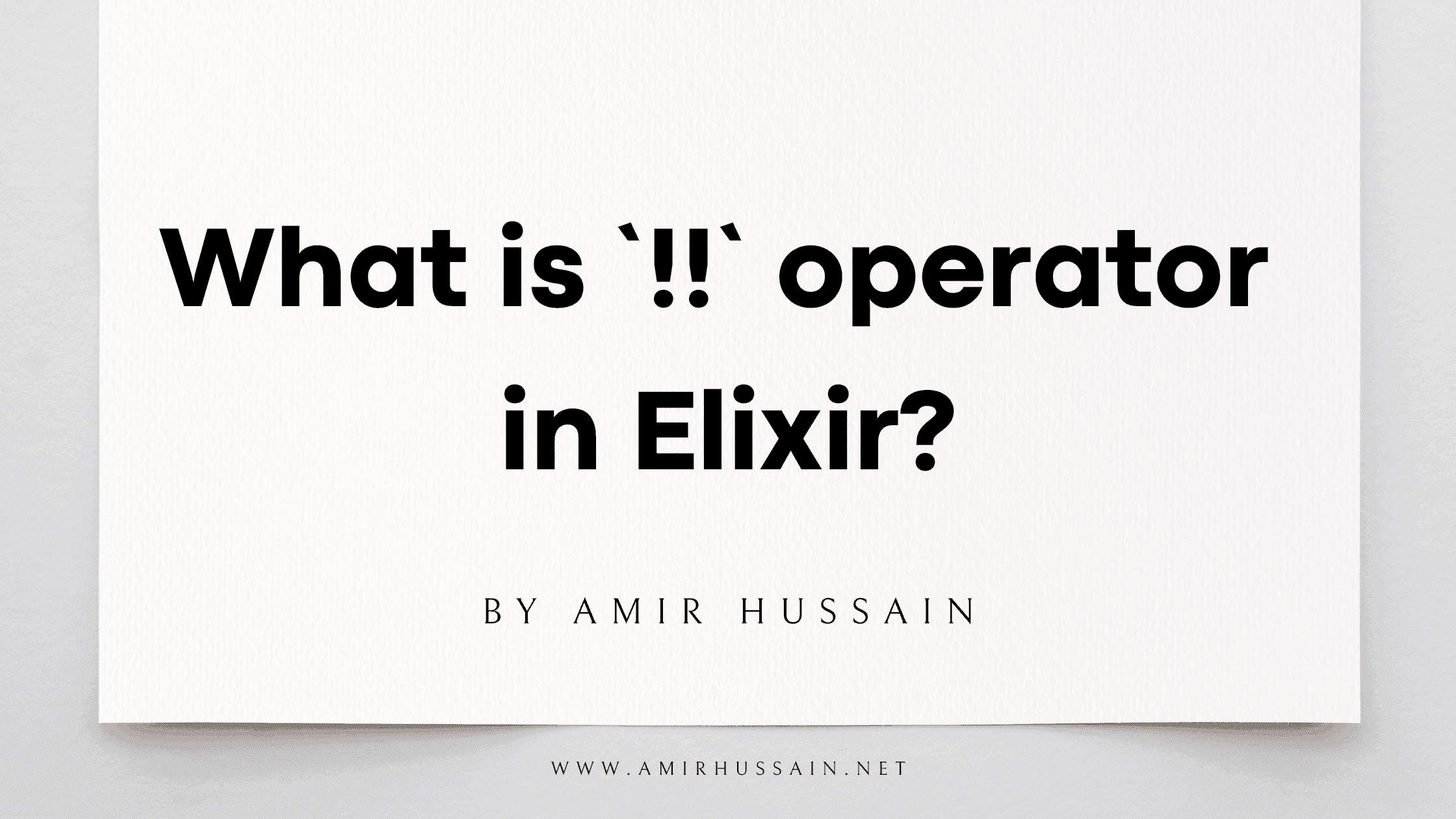 what-is-not-not-or-double-negation-operator-in-elixir-amir